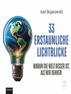 cover image of 33 erstaunliche Lichtblicke, die zeigen, warum die Welt viel besser ist als wir denken